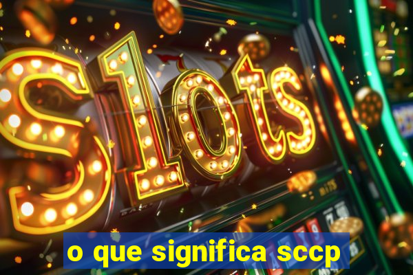 o que significa sccp